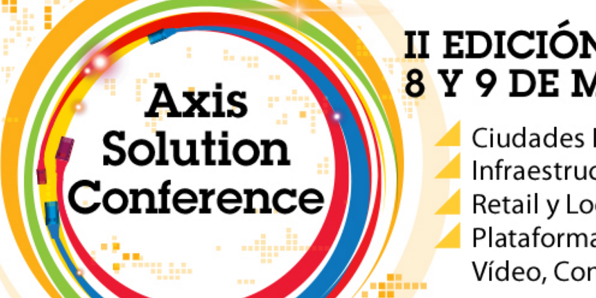 Axis Solution Conference se celebrará los próximos 8 y 9 de marzo en