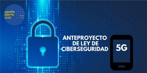 El Anteproyecto de Ley de Ciberseguridad 5G, presentado a audiencia pública
