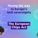 La Ley de Chips de la Comisión Europea pretende reforzar la transición digital de la UE