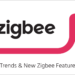 La CSA anuncia las mejoras de las características de su protocolo de comunicación Zigbee