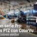 Nitidez y calidad de imagen con las nuevas cámaras PTZ de la serie Pro de Hikvision con tecnología ColorVu