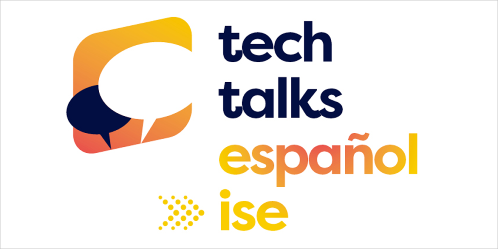 Tech Talks Español ISE 2023.
