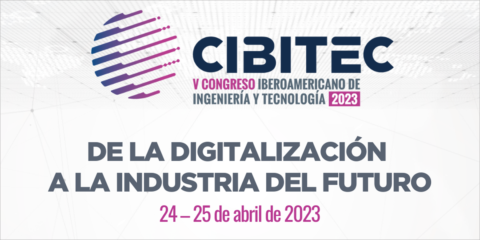 El Congreso CIBITEC23 abordará la transformación digital y sostenible en los sectores industrial y de servicios