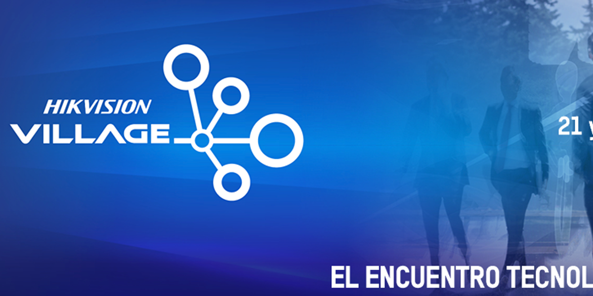 Hikvision Village, el encuentro que abordará el futuro de la tecnología ...