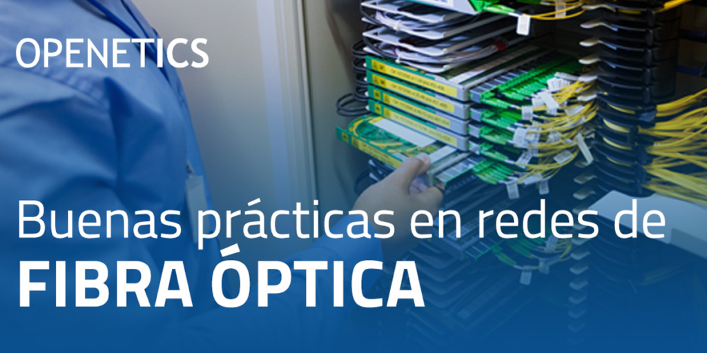 Buenas prácticas instalación redes fibra óptica.