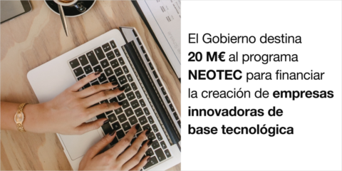 Aprobados 20 millones de euros para la nueva convocatoria de ayudas del programa Neotec