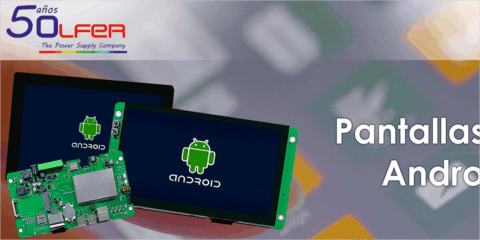El catálogo de Electrónica OLFER incluye pantallas LCD Android para sistemas inteligentes y embebidos