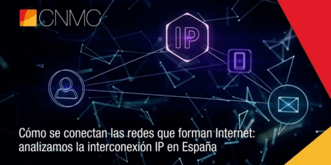 La CNMC publica un informe que analiza el estado de la interconexión IP en España