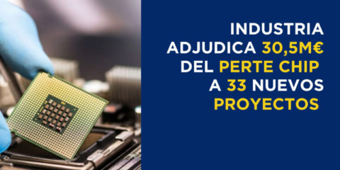 Adjudicados provisionalmente 30,5 millones de euros a 33 proyectos del Perte Chip
