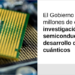 Adjudicados 19 millones de euros para la investigación en semiconductores y chips cuánticos