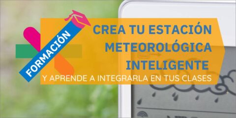 Curso dirigido al profesorado para crear estaciones meteorológicas inteligentes e integrarlas en el aula